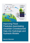 Mazzoleni |  Improving Flood Prediction Assimilating Uncertain Crowdsourced Data into Hydrologic and Hydraulic Models | Buch |  Sack Fachmedien