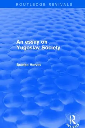 Horvat | An Essay on Yugoslav Society | Buch | 978-1-138-03734-2 | www.sack.de