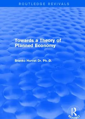 Horvat |  Towards a Theory of Planned Economy | Buch |  Sack Fachmedien