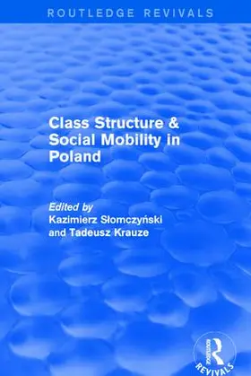 Slomczynski / Krauze | Class Structure and Social Mobility in Poland | Buch | 978-1-138-03751-9 | sack.de