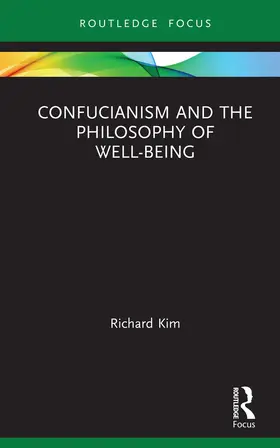 Kim |  Confucianism and the Philosophy of Well-Being | Buch |  Sack Fachmedien