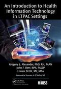 Alexander / John / Pettit |  An Introduction to Health Information Technology in LTPAC Settings | Buch |  Sack Fachmedien