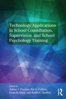 Fischer / Collins / Dart |  Technology Applications in School Psychology Consultation, Supervision, and Training | Buch |  Sack Fachmedien