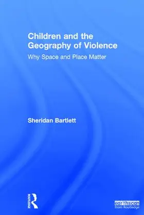 Bartlett |  Children and the Geography of Violence | Buch |  Sack Fachmedien