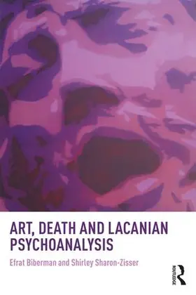 Biberman / Sharon-Zisser | Art, Death and Lacanian Psychoanalysis | Buch | 978-1-138-04404-3 | sack.de