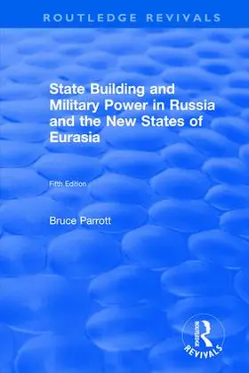Starr / Parrott / Dawisha |  The International Politics of Eurasia: v. 5: State Building and Military Power in Russia and the New States of Eurasia | Buch |  Sack Fachmedien