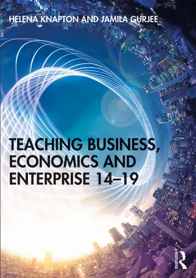 Knapton / Gurjee |  Teaching Business, Economics and Enterprise 14-19 | Buch |  Sack Fachmedien