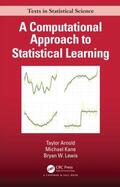 Arnold / Kane / Lewis |  A Computational Approach to Statistical Learning | Buch |  Sack Fachmedien