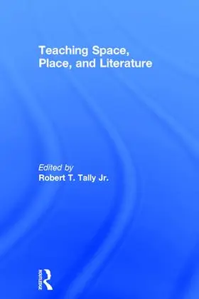 Tally Jr. |  Teaching Space, Place, and Literature | Buch |  Sack Fachmedien