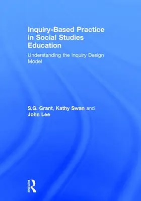 Grant / Swan / Lee | Inquiry-Based Practice in Social Studies Education | Buch | 978-1-138-04787-7 | sack.de