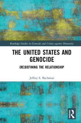 Bachman | The United States and Genocide | Buch | 978-1-138-04795-2 | sack.de