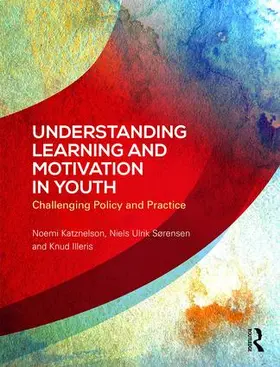 Katznelson / Ulrik Sørensen / Illeris |  Understanding Learning and Motivation in Youth | Buch |  Sack Fachmedien