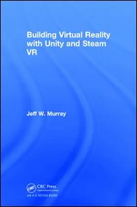 Murray | Building Virtual Reality with Unity and Steam VR | Buch | 978-1-138-05124-9 | www.sack.de