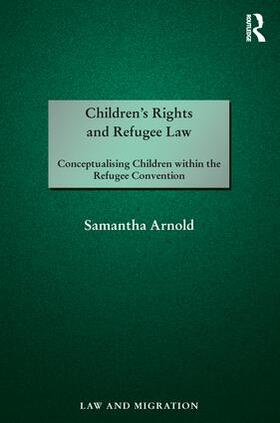 Arnold |  Children's Rights and Refugee Law | Buch |  Sack Fachmedien
