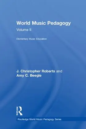 Roberts / Beegle | World Music Pedagogy, Volume II: Elementary Music Education | Buch | 978-1-138-05272-7 | www.sack.de
