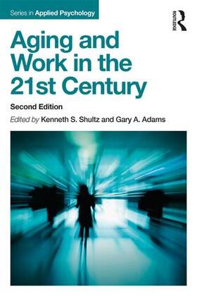 Shultz / Adams | Aging and Work in the 21st Century | Buch | 978-1-138-05276-5 | sack.de