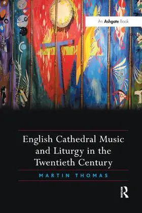 Thomas |  English Cathedral Music and Liturgy in the Twentieth Century | Buch |  Sack Fachmedien