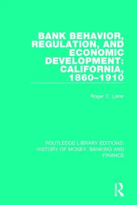 Lister | Bank Behavior, Regulation, and Economic Development: California, 1860-1910 | Buch | 978-1-138-05636-7 | www.sack.de