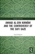 Ridgeon |  Awhad al-Din Kirmani and the Controversy of the Sufi Gaze | Buch |  Sack Fachmedien