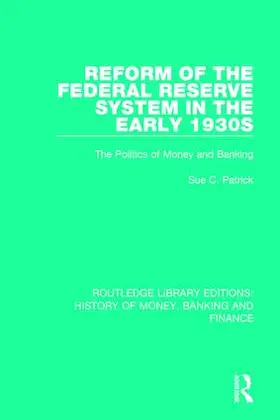Patrick |  Reform of the Federal Reserve System in the Early 1930s | Buch |  Sack Fachmedien