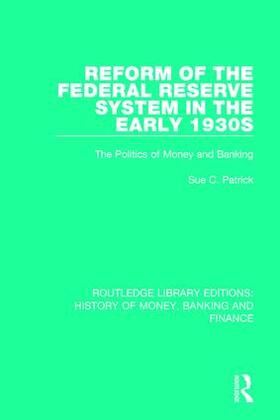 Patrick | Reform of the Federal Reserve System in the Early 1930s | Buch | 978-1-138-05741-8 | sack.de