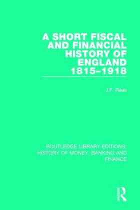 Rees | A Short Fiscal and Financial History of England, 1815-1918 | Buch | 978-1-138-05745-6 | sack.de