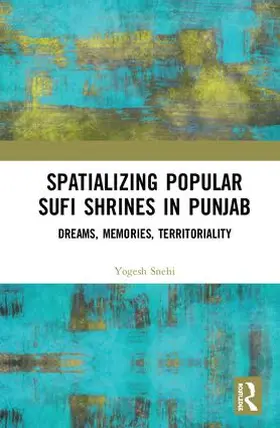 Snehi |  Spatializing Popular Sufi Shrines in Punjab | Buch |  Sack Fachmedien