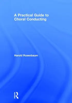 Rosenbaum | A Practical Guide to Choral Conducting | Buch | 978-1-138-05842-2 | www.sack.de