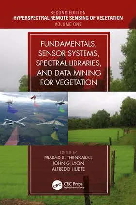 Thenkabail / Lyon / Huete | Fundamentals, Sensor Systems, Spectral Libraries, and Data Mining for Vegetation | Buch | 978-1-138-05854-5 | sack.de