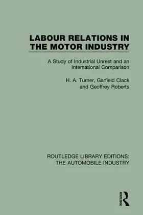 Turner / Clack / Roberts |  Labour Relations in the Motor Industry | Buch |  Sack Fachmedien