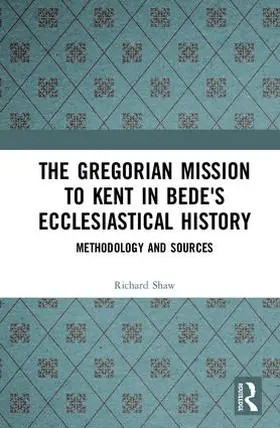 Shaw |  The Gregorian Mission to Kent in Bede's Ecclesiastical History | Buch |  Sack Fachmedien