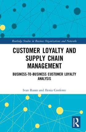 Russo / Confente | Customer Loyalty and Supply Chain Management | Buch | 978-1-138-06084-5 | sack.de