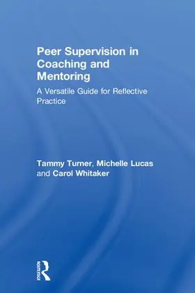 Turner / Lucas / Whitaker |  Peer Supervision in Coaching and Mentoring | Buch |  Sack Fachmedien