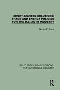 Scott |  Short Sighted Solutions: Trade and Energy Policies for the US Auto Industry | Buch |  Sack Fachmedien