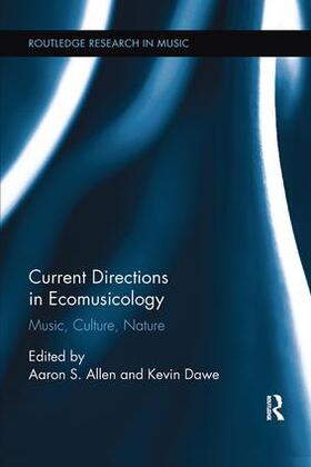 Allen / Dawe |  Current Directions in Ecomusicology | Buch |  Sack Fachmedien