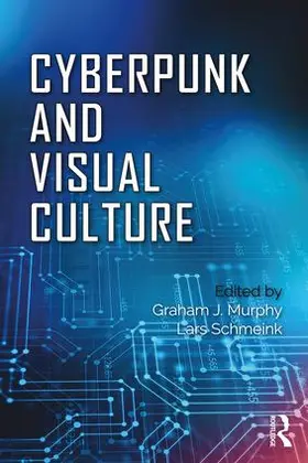 Murphy / Schmeink |  Cyberpunk and Visual Culture | Buch |  Sack Fachmedien