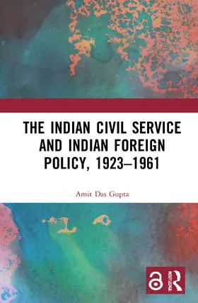 Das Gupta |  The Indian Civil Service and Indian Foreign Policy, 1923-1961 | Buch |  Sack Fachmedien
