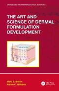 Brown / Williams |  The Art and Science of Dermal Formulation Development | Buch |  Sack Fachmedien