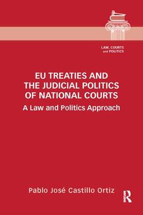 Castillo Ortiz |  EU Treaties and the Judicial Politics of National Courts | Buch |  Sack Fachmedien