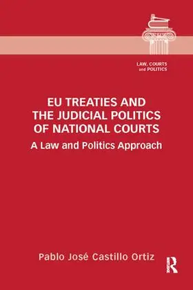Castillo Ortiz | EU Treaties and the Judicial Politics of National Courts | Buch | 978-1-138-06674-8 | sack.de