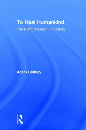 Gaffney | To Heal Humankind | Buch | 978-1-138-06720-2 | sack.de