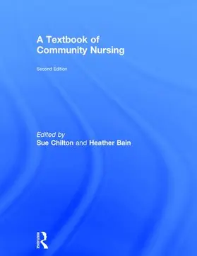 Chilton / Bain |  A Textbook of Community Nursing | Buch |  Sack Fachmedien