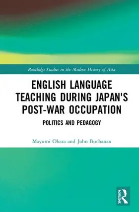 Ohara / Buchanan | English Language Teaching during Japan's Post-war Occupation | Buch | 978-1-138-06864-3 | www.sack.de