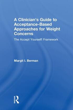 Berman |  A Clinician's Guide to Acceptance-Based Approaches for Weight Concerns | Buch |  Sack Fachmedien