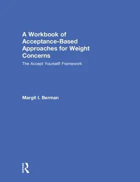 Berman | A Workbook of Acceptance-Based Approaches for Weight Concerns | Buch | 978-1-138-06875-9 | www.sack.de
