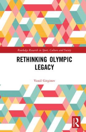 Girginov | Rethinking Olympic Legacy | Buch | 978-1-138-07069-1 | sack.de