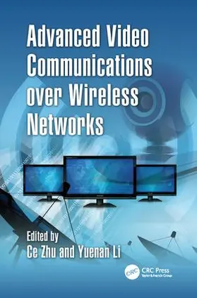 Zhu / Li | Advanced Video Communications over Wireless Networks | Buch | 978-1-138-07290-9 | sack.de