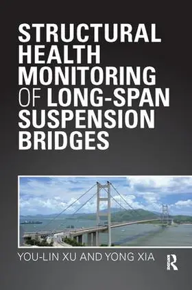 Xu / Xia | Structural Health Monitoring of Long-Span Suspension Bridges | Buch | 978-1-138-07563-4 | www.sack.de