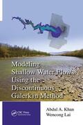 Khan / Lai |  Modeling Shallow Water Flows Using the Discontinuous Galerkin Method | Buch |  Sack Fachmedien