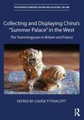 Tythacott |  Collecting and Displaying China's "Summer Palace" in the West | Buch |  Sack Fachmedien
